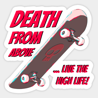 Death From Above...Live The High Life! Sticker